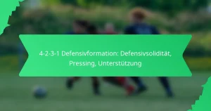 4-2-3-1 Defensivformation: Defensivsolidität, Pressing, Unterstützung