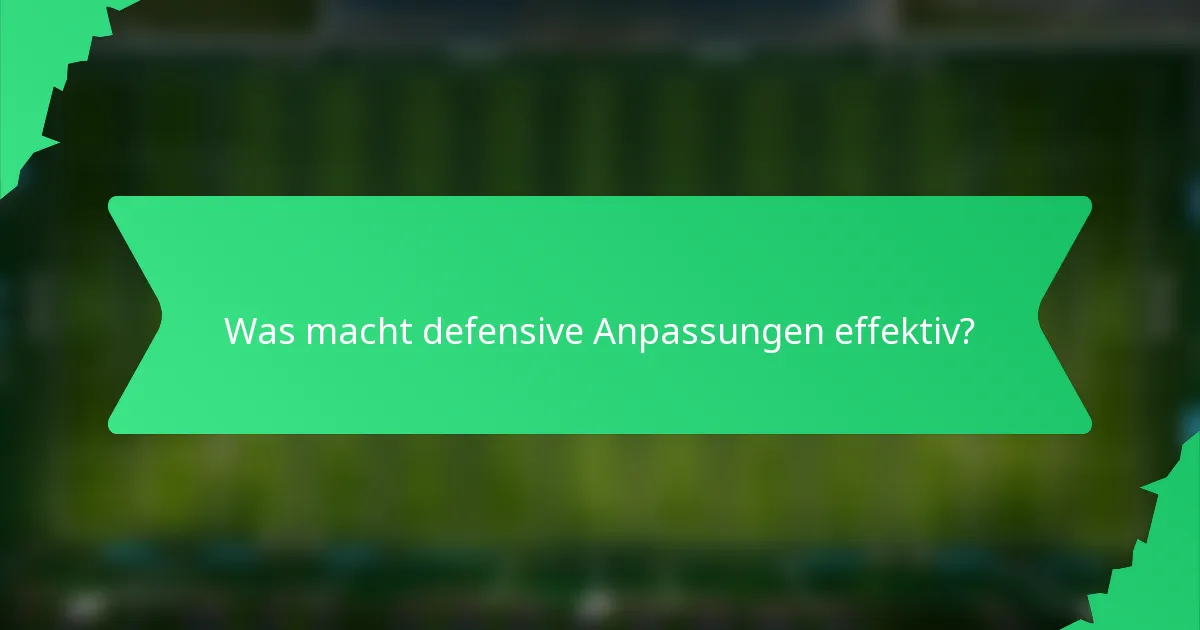 Was macht defensive Anpassungen effektiv?