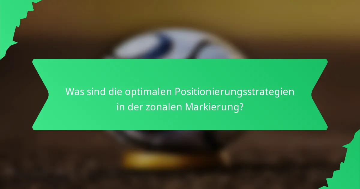 Was sind die optimalen Positionierungsstrategien in der zonalen Markierung?
