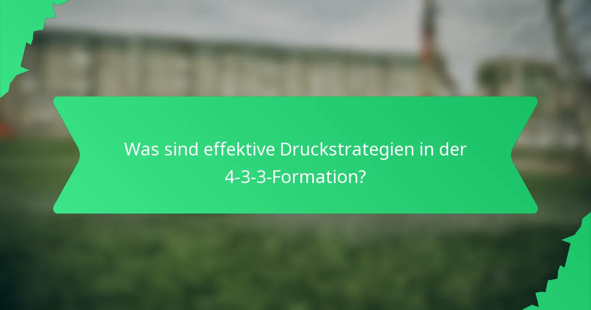 Was sind effektive Druckstrategien in der 4-3-3-Formation?