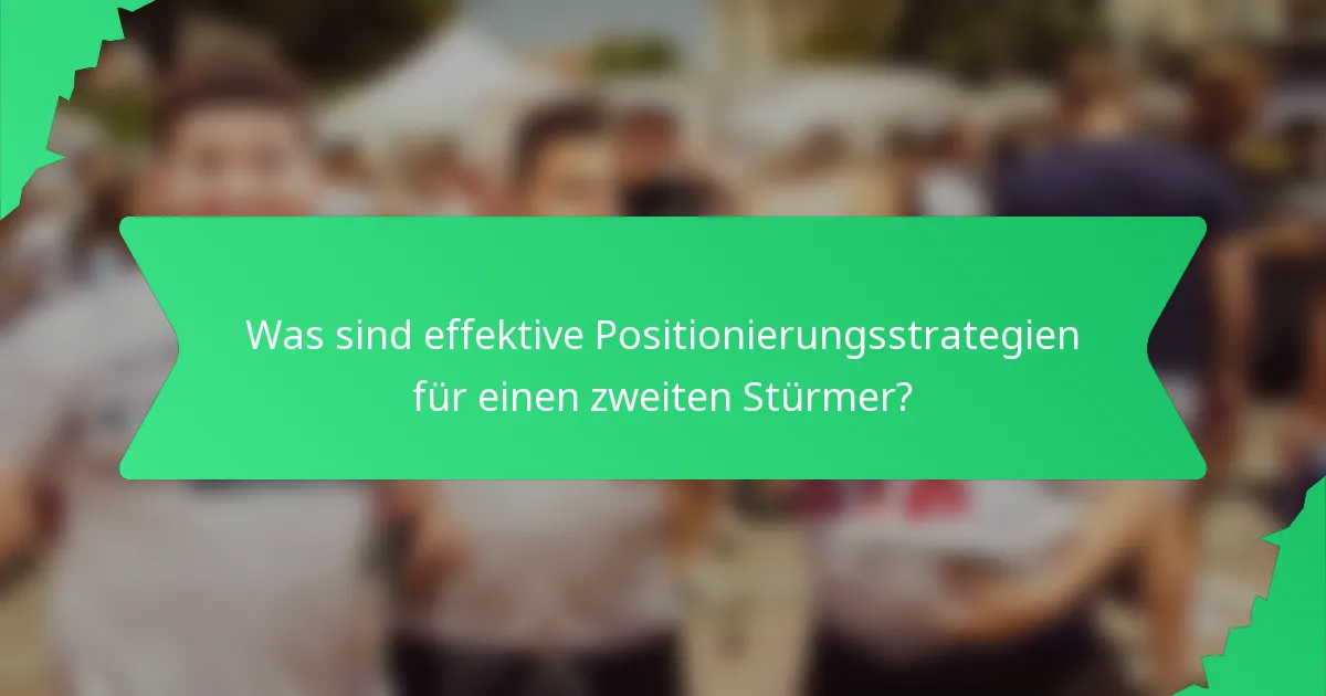 Was sind effektive Positionierungsstrategien für einen zweiten Stürmer?