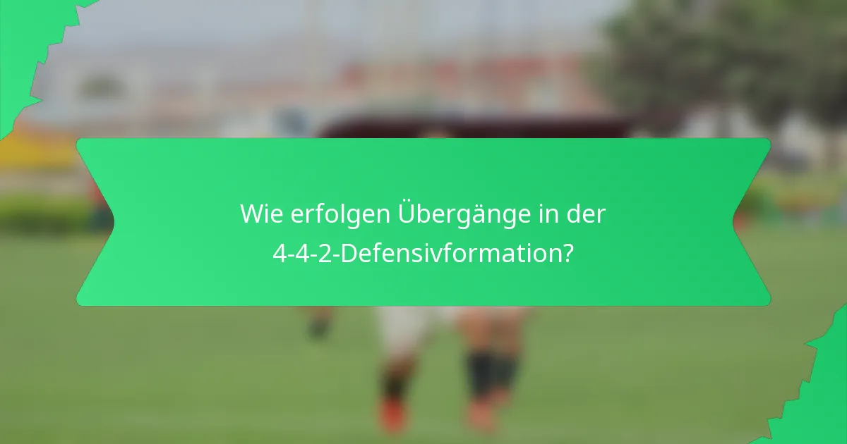 Wie erfolgen Übergänge in der 4-4-2-Defensivformation?