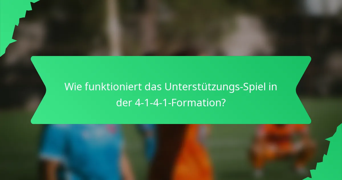 Wie funktioniert das Unterstützungs-Spiel in der 4-1-4-1-Formation?